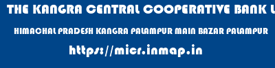 THE KANGRA CENTRAL COOPERATIVE BANK LIMITED  HIMACHAL PRADESH KANGRA PALAMPUR MAIN BAZAR PALAMPUR  micr code
